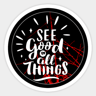 See good in all things Sticker